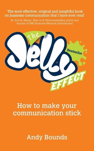 Бумажная книга «The Jelly Effect: How to Make Your Communication Stick», автор Энди Баундс - фото №1