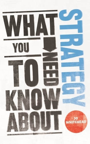 Бумажная книга «What You Need to Know about Strategy», автор Джо Уайтхед - фото №1