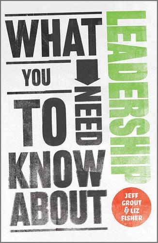 Бумажная книга «What You Need to Know about Leadership», авторов Джефф Гроут, Лиз Фишер - фото №1