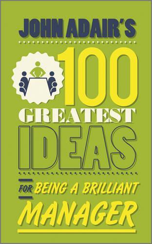 Бумажная книга «John Adair's 100 Greatest Ideas for Being a Brilliant Manager», автор Джон Адэр - фото №1