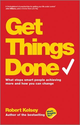 Паперова книга «Get Things Done: What Stops Smart People Achieving More and How You Can Change», автор Роберт Келсі - фото №1
