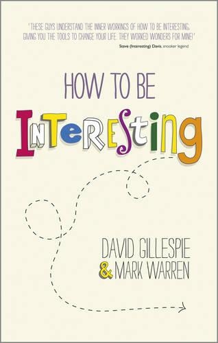 Бумажная книга «How To Be Interesting: Simple Ways to Increase Your Personal Appeal», авторов Дэвид Гиллеспи, Марк Уоррен - фото №1