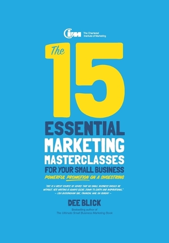 Бумажная книга «The 15 Essential Marketing Masterclasses for Your Small Business», автор Ди Блик - фото №1