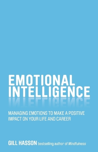 Бумажная книга «Emotional Intelligence: Managing Emotions to Make a Positive Impact on Your Life and Career», автор Гилл Хассон - фото №1