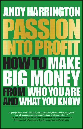 Бумажная книга «Passion Into Profit: How to Make Big Money From Who You Are and What You Know», автор Энди Харрингтон - фото №1