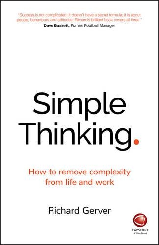 Бумажная книга «Simple Thinking: How to Remove Complexity from Life and Work», автор Ричард Гервер - фото №1