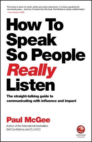 Бумажная книга «How to Speak So People Really Listen: The Straight-Talking Guide to Communicating with Influence and Impact», автор Пол Макги - фото №1