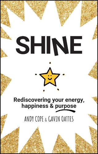 Паперова книга «Shine: Rediscovering Your Energy, Happiness and Purpose», авторів Енді Коуп, Гевін Оутс - фото №1