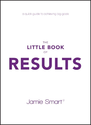 Бумажная книга «The Little Book of Results: A Quick Guide to Achieving Big Goals», автор Джейми Смарт - фото №1