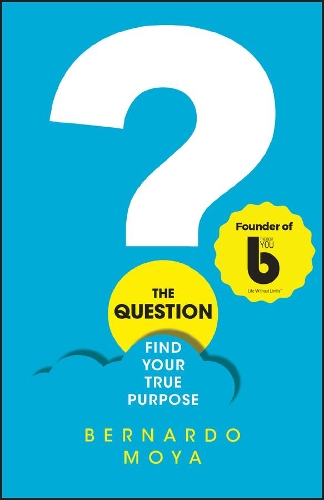 Бумажная книга «The Question: Find Your True Purpose», автор Бернардо Мойя - фото №1
