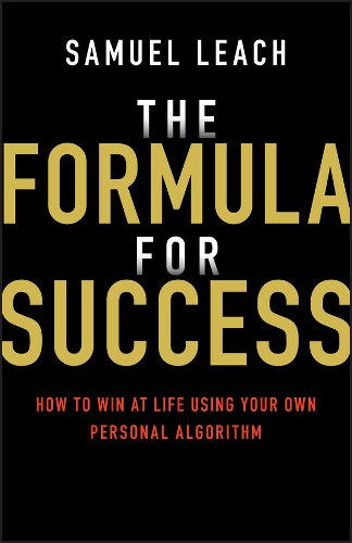 Бумажная книга «The Formula for Success: How to Win at Life Using Your Own Personal Algorithm», автор Сэмюэл Лич - фото №1
