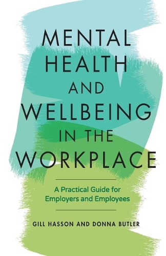 Бумажная книга «Mental Health and Wellbeing in the Workplace: A Practical Guide for Employers and Employees», авторов Донна Батлер, Гилл Хассон - фото №1