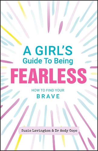 Бумажная книга «A Girl's Guide to Being Fearless: How to Find Your Brave», авторов Энди Коуп, Сьюзи Лавингтон - фото №1
