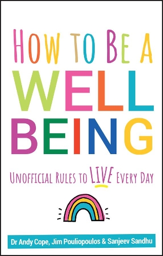 Бумажная книга «How to Be a Well Being: Unofficial Rules to Live Every Day», авторов Энди Коуп, Джеймс Пулиопулос, Санджив Сандху - фото №1