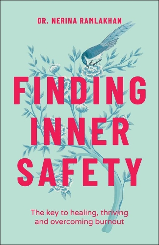 Бумажная книга «Finding Inner Safety: The Key to Healing, Thriving, and Overcoming Burnout», автор Нерина Рамлахан - фото №1