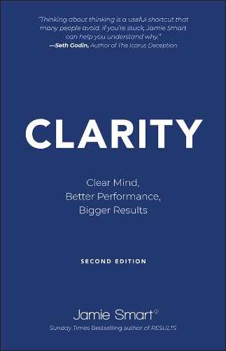 Паперова книга «Clarity: Clear Mind, Better Performance, Bigger Results», автор Джеймі Смарт - фото №1