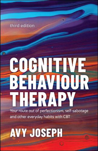 Бумажная книга «Cognitive Behaviour Therapy: Your Route out of Perfectionism, Self-Sabotage and Other Everyday Habits with CBT», автор Эйви Джозеф - фото №1