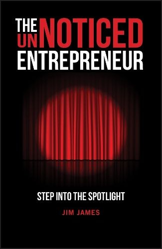 Паперова книга «The UnNoticed Entrepreneur, Book 1: Step Into the Spotlight», автор Джим Джеймс - фото №1