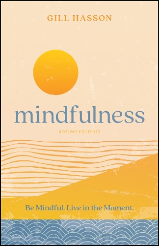 Бумажная книга «Mindfulness: Be Mindful. Live in the Moment.», автор Гилл Хассон - фото №1
