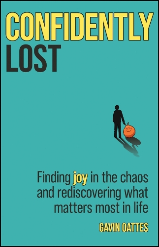 Паперова книга «Confidently Lost: Finding Joy in the Chaos and Rediscovering What Matters Most in Life», автор Гевін Оутс - фото №1