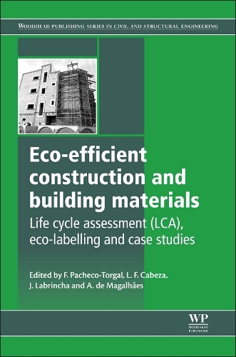 Паперова книга «Eco-efficient Construction and Building Materials: Life Cycle Assessment (LCA), Eco-Labelling and Case Studies», авторів Альдо Джунтіні де Магальяес, Жоао Лабрінча, Луїза Ф. Кабеза - фото №1