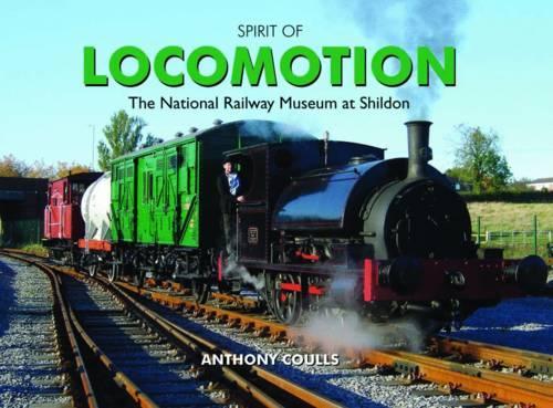 Бумажная книга «Spirit of Locomotion: The National Railway Museum at Shildon», автор Энтони Коулс - фото №1