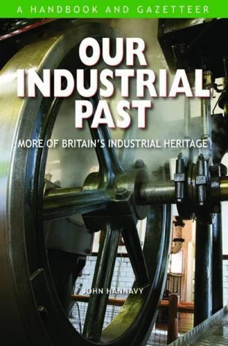 Бумажная книга «Our Industrial Past: More of Britain's Industrial Heritage», автор Джон Ханнави - фото №1