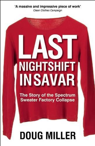 Бумажная книга «Last Nightshift in Savar: The Story of the Spectrum Sweater Factory Collapse», автор Даг Миллер - фото №1