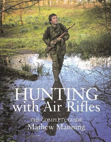 Бумажная книга «Hunting with Air Rifles: The Complete Guide», автор Мэтью Мэннинг - фото №1