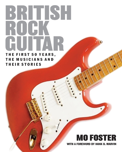 Бумажная книга «British Rock Guitar: The first 50 years, the musicians and their stories», автор Мо Фостер - фото №1