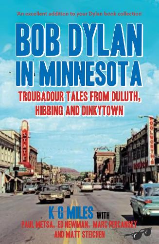 Бумажная книга «Bob Dylan in Minnesota: Troubadour tales from Duluth, Hibbing and Dinkytown», авторов Эд Ньюман, К. Г. Майлз, Марк Перкански, Мэтт Мэтт Стайхен, Пол Метса - фото №1