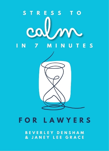 Бумажная книга «Stress to Calm in 7 Minutes for Lawyers», авторов Беверли Деншем, Джейни Ли Грейс - фото №1