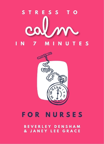 Бумажная книга «Stress to Calm in 7 Minutes for Nurses», авторов Беверли Деншем, Джейни Ли Грейс - фото №1