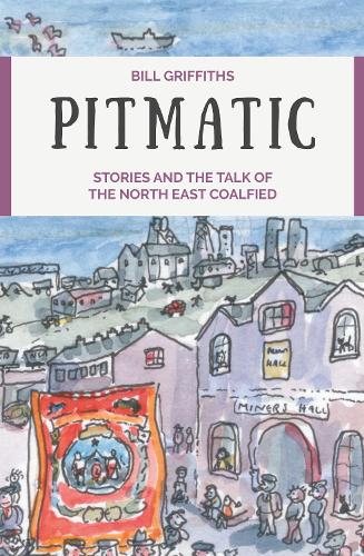 Паперова книга «Pitmatic: Stories and the Talk of The North East Coalfield» - фото №1