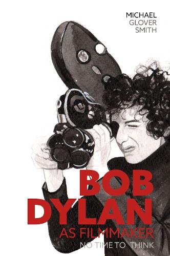 Бумажная книга «Bob Dylan as Filmmaker: No Time to Think», автор Майкл Гловер Смит - фото №1