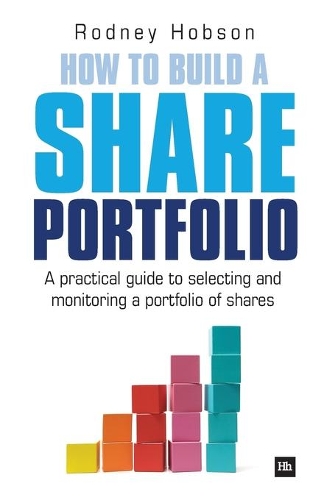 Бумажная книга «How to Build a Share Portfolio: A practical guide to selecting and monitoring a portfolio of shares», автор Родни Хобсон - фото №1