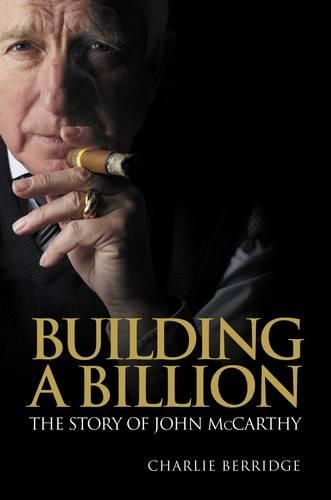 Паперова книга «Building a Billion: The story of John McCarthy», автор Чарлі Беррідж - фото №1
