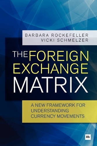 Бумажная книга «The Foreign Exchange Matrix: A new framework for understanding currency movements», авторов Барбара Рокфеллер, Вики Шмельцер - фото №1