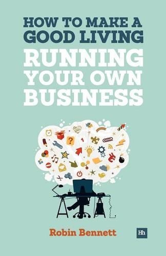 Бумажная книга «How to Make a Good Living Running Your Own Business», автор Робин Беннет - фото №1