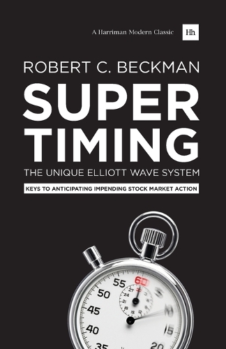 Бумажная книга «Supertiming: The Unique Elliott Wave System: Keys to Anticipating Impending Stock Market Action», автор Роберт К. Бекман - фото №1