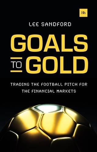 Бумажная книга «Goals to Gold: Trading the football pitch for the financial markets», автор Ли Сэндфорд - фото №1