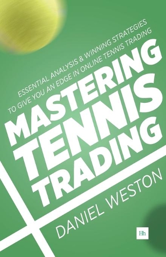 [object Object] «Mastering Tennis Trading: Essential analysis and winning strategies to give you an edge in online tennis trading», автор Даніель Вестон - фото №1
