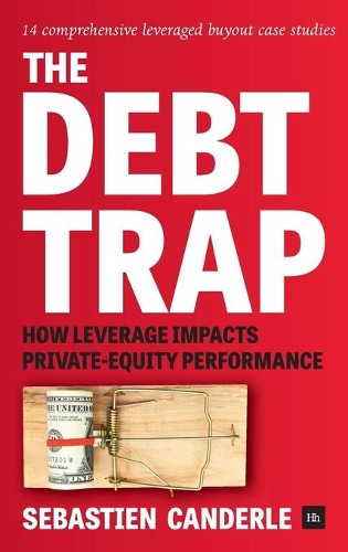 Бумажная книга «The Debt Trap: How leverage impacts private-equity performance», автор Себастьян Кандерле - фото №1