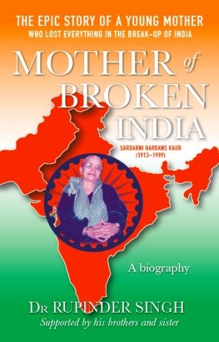 Бумажная книга «Mother of Broken India: A Biography of Harbans Kaur (1913-1999)», автор Рупиндер Сингх - фото №1
