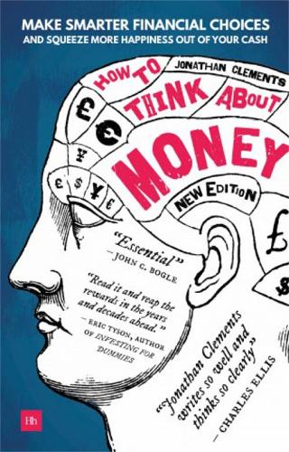 Бумажная книга «How to Think About Money: Make smarter financial choices and squeeze more happiness out of your cash», автор Джонатан Клементс - фото №1