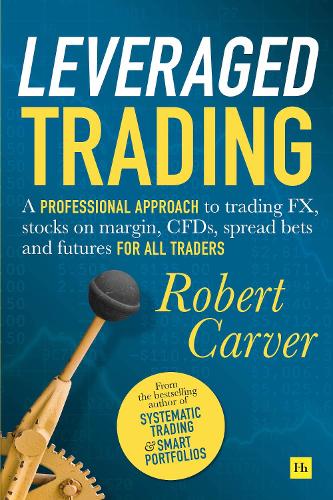 Бумажная книга «Leveraged Trading: A professional approach to trading FX, stocks on margin, CFDs, spread bets and futures for all traders», автор Роберт Карвер - фото №1