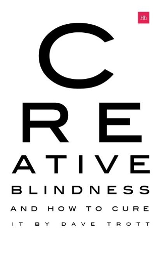 Бумажная книга «Creative Blindness (And How To Cure It): Real-life stories of remarkable creative vision», автор Дэйв Тротт - фото №1