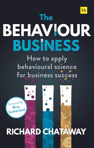 Бумажная книга «The Behaviour Business: How to apply behavioural science for business success», автор Ричард Чатауэй - фото №1