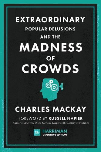 Паперова книга «Extraordinary Popular Delusions and the Madness of Crowds: The classic guide to crowd psychology, financial folly and surprising superstition», автор Чарльз Маккей - фото №1