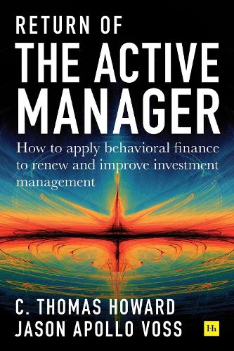Бумажная книга «Return of the Active Manager: How to apply behavioral finance to renew and improve investment management», авторов К.Томас Ховард, Джейсон А. Восс - фото №1